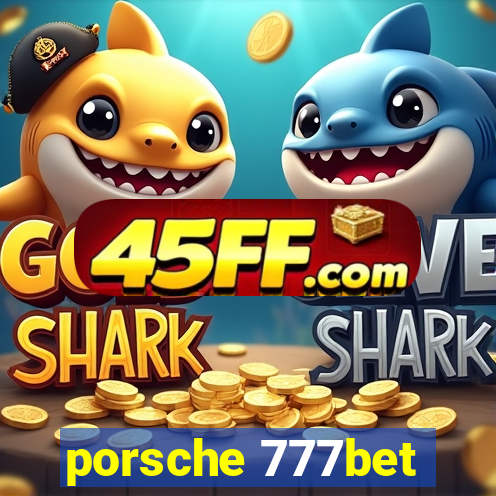 porsche 777bet